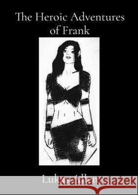 The Heroic Adventures of Frank Allen, Lukas 9798987502655