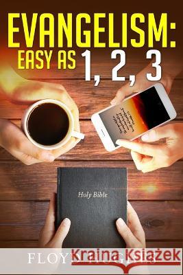 Evangelism: Easy As 1, 2, 3 Floyd Hughes   9798987516409 Bigphatpastor Books