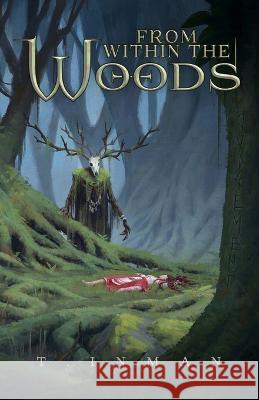 From Within the Woods T Inman   9798987522004 T. Inman