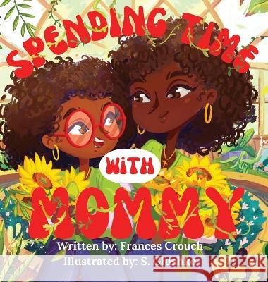 Spending Time With Mommy Frances Crouch   9798987528587 Natural Bookworm Publishing House