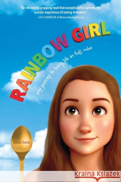 Rainbow Girl: My Journey to Living Life in Full Color Livia Sara   9798987539897 LIV Label Free