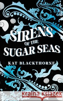 Sirens of the Sugar Seas Kat Blackthorne 9798987551769
