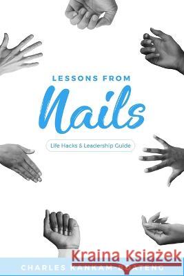 Lessons From Nails Charles Kankam-Boateng   9798987553008