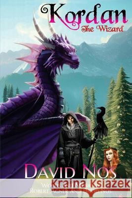 Kordan The Wizard: Kordan the Wizard David Nos Robert Agner  9798987553602 Rebelbookspress.com