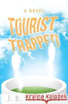 Tourist Trapped J B Velasquez   9798987554104 J. B. Velasquez
