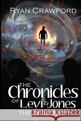 The Chronicles of Levi & Jones: The Discovery Ryan Crawford   9798987554913