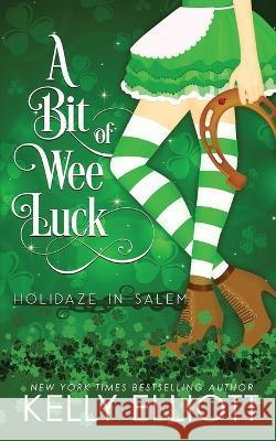 A Bit of Wee Luck Kelly Elliott   9798987555224 Kelly Elliott