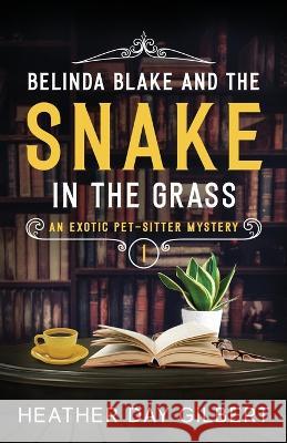 Belinda Blake and the Snake in the Grass Heather Day Gilbert   9798987556900
