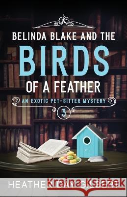 Belinda Blake and the Birds of a Feather Heather Day Gilbert   9798987556924
