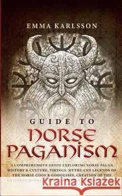 Guide to Norse Paganism Emma Karlsson   9798987568705