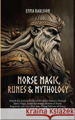 Norse Magic, Runes & Mythology Emma Karlsson   9798987568729