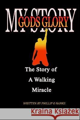 My Story God's Glory Phillip Hanks Dr Ariel Sylvester  9798987574232 Phillip Hanks