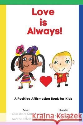 Love is Always!: A Positive Affirmation Book for Kids Cassandra Cruz-Dockery Nadine Antoine-Musangi Sarai Foster 9798987590553 Blooming Pages LLC