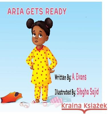 Aria Gets Ready A Evans Sibgha Sajid  9798987595800 ASHA Evans