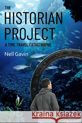 The Historian Project: A Time Travel Catastrophe Nell Gavin   9798987600337