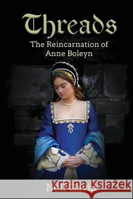 Threads: The Reincarnation of Anne Boleyn: The Reincarnation of Anne Boleyn Nell Gavin   9798987600368