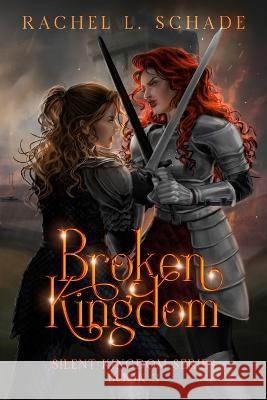 Broken Kingdom Rachel L Schade   9798987605929 Dragon Shadow Publishing