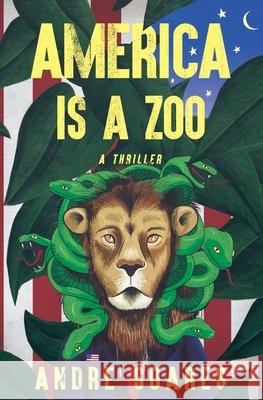 America is a Zoo Andre Soares   9798987615300 Process Protocol LLC