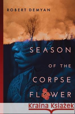 Season of the Corpse Flower Robert Demyan   9798987616406 Distant Horizons Publishing