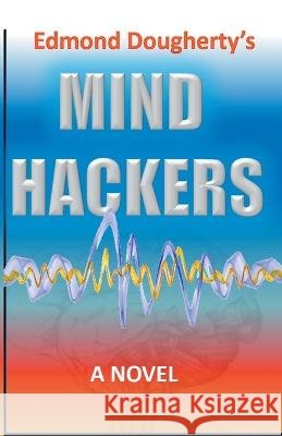 Mind Hackers Edmond Dougherty   9798987638101