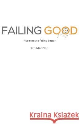 Failing Good K E Macphie   9798987646304