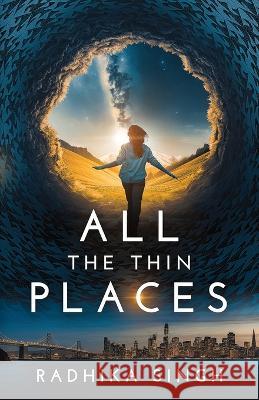 All The Thin Places Radhika Singh   9798987666401 Radhika Singh