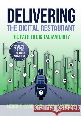 Delivering the Digital Restaurant: The Path to Digital Maturity Carl Orsbourn Meredith Sandland  9798987666821 Deliver the Dish LLC