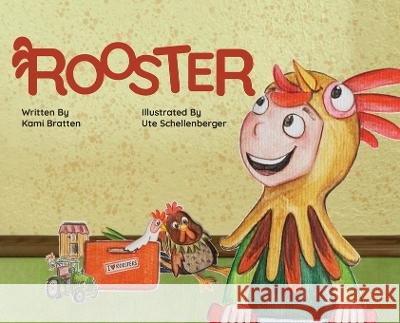 Rooster Kami Bratten Ute Schellenberger  9798987669402 Pacific Pine Press