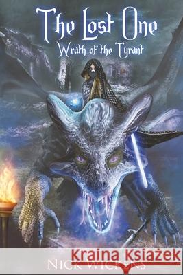 The Lost One: Wrath of the Tyrant Nick Wickens 9798987689400