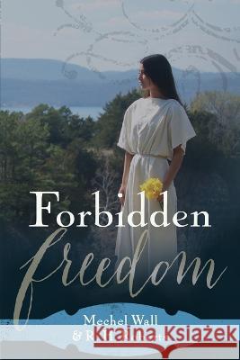 Forbidden Freedom R H Roberts Mechel Wall  9798987712009 Mechel Wall