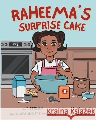 Raheema's Surprise Cake Awa Kebe Kaya Hashem Fatima Kebe 9798987716007