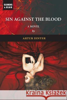 Sin Against the Blood Artur Dinter Mildred Grau Thomas Dalton 9798987726334 Clemens & Blair, LLC