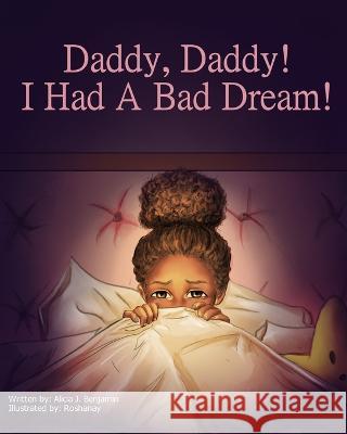 Daddy, Daddy! I Had A Bad Dream! Alicia Benjamin Roshanay  9798987727461 Alicia Benjamin