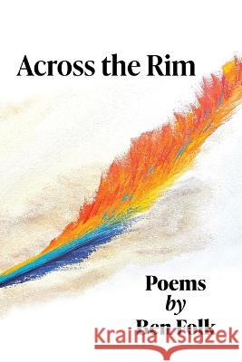 Across the Rim Ben Folk   9798987727508 Ben Folk