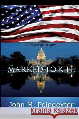 Marked to Kill John M Poindexter   9798987728703 John M Poindexter