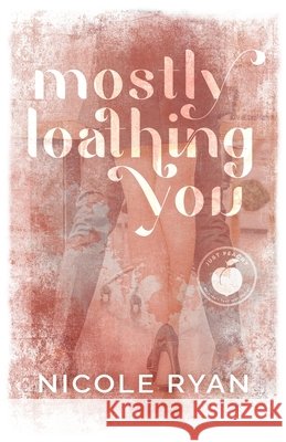 Mostly Loathing You Nicole Ryan 9798987730478