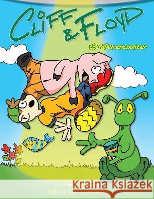 Cliff and Floyd: The Alien Encounter Jeffrey Carl Johnson   9798987736524