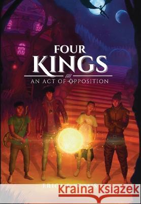 Four Kings - An Act of Opposition Erica S Adams   9798987748923 Erica S Adams