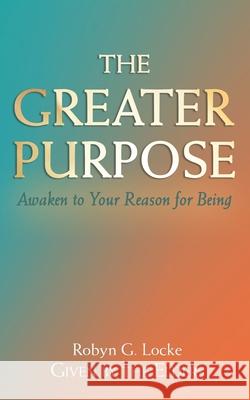 The Greater Purpose Robyn G Locke   9798987754221 Golden Page Publishing