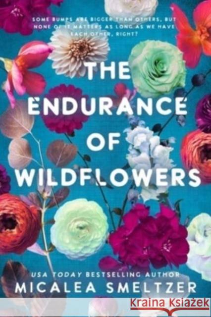 Endurance of Wildflowers Micalea Smeltzer 9798987758311 Meredith Wild LLC