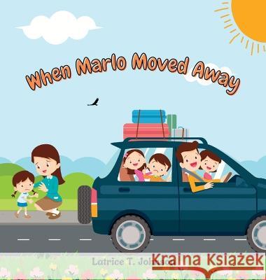 When Marlo Moved Away Latrice T Johnson   9798987761946