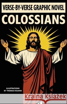 Colossians: Verse-By-Verse Graphic Novel Fasano, Thomas 9798987765562 Coyote Canyon Press
