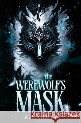 The Werewolf's Mask K S Gerlt   9798987773215 Ksg Press
