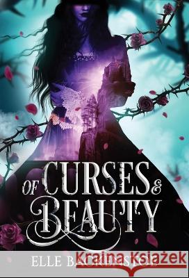 Of Curses and Beauty Elle Backenstoe   9798987804216 Danielle Bagenstose