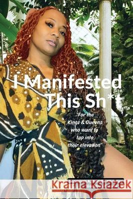 I Manifested This Sh*t Shamirah Briddle-Charriez Zion A Briddle-Fredericks  9798987807118