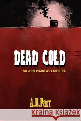 Dead Cold: An Ada Picou Adventure Mina Perkins Anthony B Parr  9798987809310