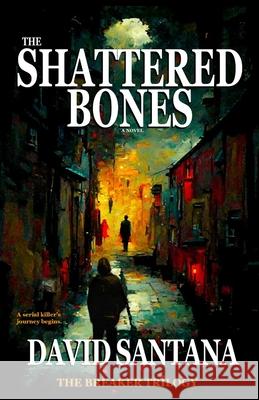 The Shattered Bones David Santana 9798987817056