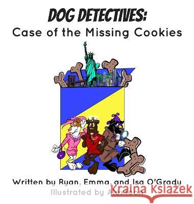 Dog Detectives: Case of the Missing Cookies Ryan O'Grady Emma O'Grady  9798987828311 Emma O