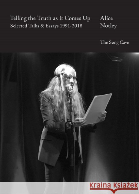 Telling the Truth as It Comes Up Notley, Alice 9798987828816