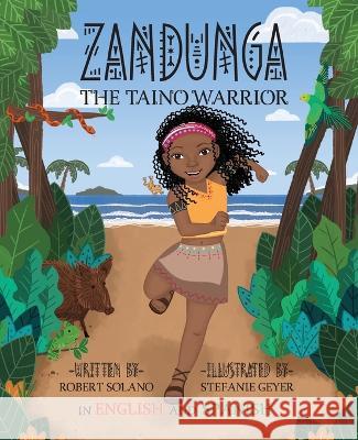 Zandunga: The Taino Warrior Robert Solano Stefanie Geyer  9798987829707